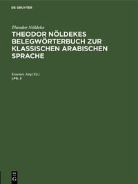 Produktbild: Theodor N&ouml;ldeke: Theodor N&ouml;ldekes Belegw&ouml;rterbuch zur klassischen arabischen Sprache. Lfg. 2