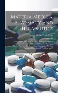 Produktbild: Materia Medica, Pharmacy and Therapeutics: Including the Physiological Action of Drugs, the Special Therapeutics of Disease, Official and Practical Ph
