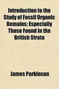 Produktbild: Introduction to the Study of Fossil Organic Remains; Especially Those Found in the British Strata