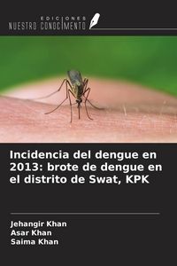 Produktbild: Incidencia del dengue en 2013: brote de dengue en el distrito de Swat, KPK