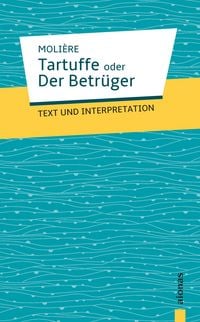 Produktbild: Tartuffe oder Der Betr&uuml;ger. Moli&egrave;re. Text und Interpretation