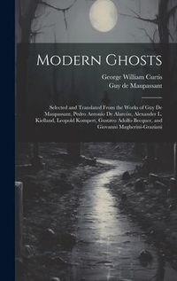 Produktbild: Modern Ghosts: Selected and Translated From the Works of Guy de Maupassant, Pedro Antonio de Alarc&oacute;n, Alexander L. Kielland, Leopold