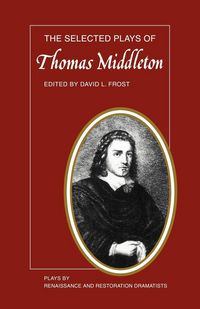 Produktbild: The Selected Plays of Thomas Middleton