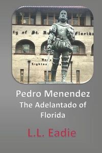 Produktbild: Pedro Menendez: The Adelantado of Florida