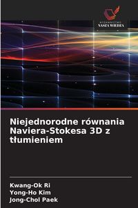 Produktbild: Niejednorodne r&oacute;wnania Naviera-Stokesa 3D z t&iquest;umieniem