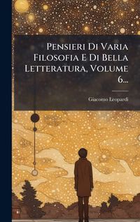Produktbild: Pensieri Di Varia Filosofia E Di Bella Letteratura, Volume 6...