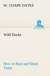 Produktbild: Wild Ducks How to Rear and Shoot Them