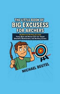 Produktbild: The Little Book of Big Excuses for Archers