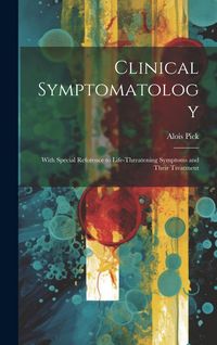 Produktbild: Clinical Symptomatology: With Special Reference to Life-Threatening Symptoms and Their Treatment