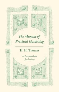 Produktbild: The Manual of Practical Gardening - An Everyday Guide for Amateurs