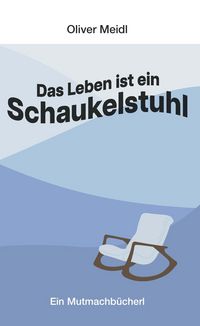 Produktbild: Das Leben ist ein Schaukelstuhl (Deutschsprachige Ausgabe)