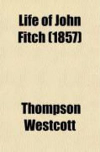 Produktbild: Life of John Fitch; The Inventor of the Steam-Boat
