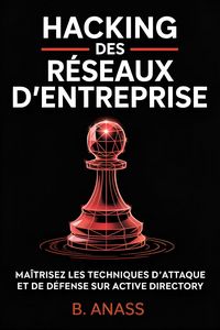 Produktbild: Hacking Des R&eacute;seaux D'entreprise : ma&icirc;trisez les techniques d'attaque et de d&eacute;fense sur active directory