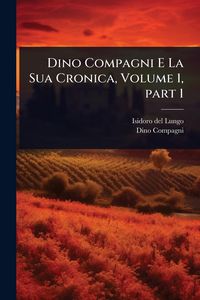 Produktbild: Dino Compagni E La Sua Cronica, Volume 1, part 1