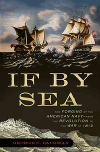 Produktbild: If by Sea: The Forging of the American Navy--From the Revolution to the War of 1812