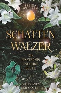 Produktbild: Schattenwalzer - Die Finsternis und ihre Beute (Die Tr&auml;nen der G&ouml;tter Band 1)