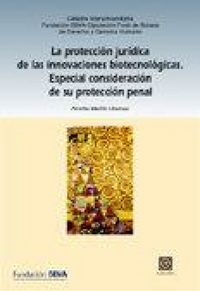 Produktbild: La protecci&oacute;n jur&iacute;dica de las innovaciones biotecnol&oacute;gicas : especial consideraci&oacute;n de su protecci&oacute;n penal