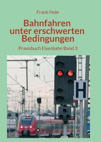 Produktbild: Bahnfahren unter erschwerten Bedingungen