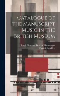 Produktbild: Catalogue of the Manuscript Music in the British Museum