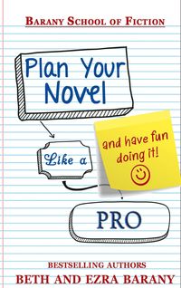 Produktbild: Plan Your Novel Like A Pro: And Have Fun Doing It! (Barany School of Fiction, #4)
