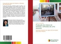 Produktbild: Produ&ccedil;&atilde;o de v&iacute;deos de Hist&oacute;ria: reflex&otilde;es de uma docente