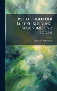 Produktbild: Beziehungen Der Luft Zu Kleidung, Wohnung Und Boden