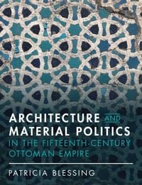Produktbild: Architecture and Material Politics in the Fifteenth-century Ottoman Empire