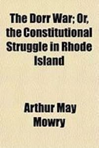 Produktbild: The Dorr War; Or, the Constitutional Struggle in Rhode Island
