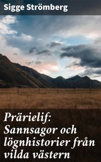 Produktbild: Pr&auml;rielif: Sannsagor och l&ouml;gnhistorier fr&aring;n vilda v&auml;stern