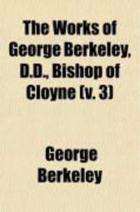 Produktbild: The Works of George Berkeley, D.D., Bishop of Cloyne (Volume 3)