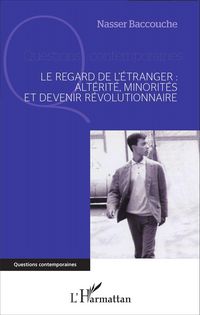 Produktbild: Le regard de l'&eacute;tranger : alt&eacute;rit&eacute;, minorit&eacute;s et devenir r&eacute;volutionnaire