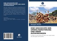 Produktbild: Eine Geschichte der Umweltzerst&ouml;rung und Ihrer Auswirkungen
