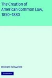 Produktbild: Creation of American Common Law, 1850-1880