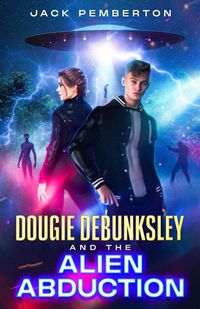 Produktbild: Dougie Debunksley and the Alien Abduction