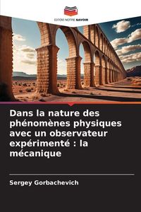 Produktbild: Dans la nature des ph&eacute;nom&egrave;nes physiques avec un observateur exp&eacute;riment&eacute; : la m&eacute;canique