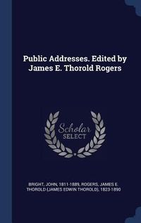 Produktbild: Public Addresses. Edited by James E. Thorold Rogers