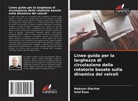 Produktbild: Linee guida per la larghezza di circolazione delle rotatorie basate sulla dinamica dei veicoli