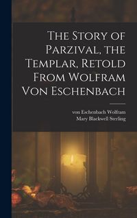 Produktbild: The Story of Parzival, the Templar, Retold From Wolfram von Eschenbach