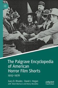 Produktbild: The Palgrave Encyclopedia of American Horror Film Shorts