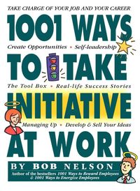 Produktbild: Nelson, B: 1001 Ways Employees Can Take Initiative at Work
