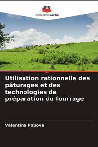 Produktbild: Utilisation rationnelle des p&acirc;turages et des technologies de pr&eacute;paration du fourrage