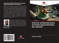 Produktbild: Activit&eacute; antibact&eacute;rienne et &eacute;tude phytochimique des plantes
