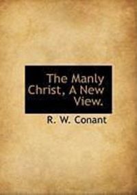 Produktbild: The Manly Christ, a New View.