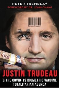 Produktbild: Justin Trudeau and The COVID-19 Biometric Vaccine Totalitarian Agenda