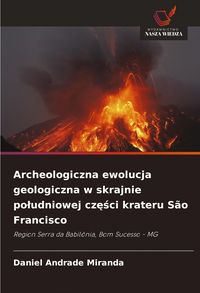 Produktbild: Archeologiczna ewolucja geologiczna w skrajnie po&iquest;udniowej cz&iquest;&iquest;ci krateru S&atilde;o Francisco