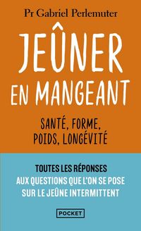Produktbild: Je&ucirc;ner en mangeant : sant&eacute;, forme, poids, long&eacute;vit&eacute;