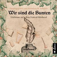 Produktbild: Wir sind die Bunten. Erlebnisse auf dem Festival-Mediaval