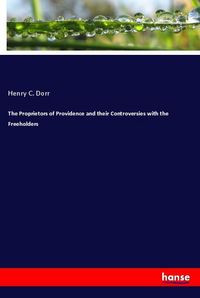 Produktbild: The Proprietors of Providence and their Controversies with the Freeholders