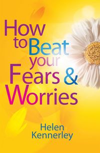 Produktbild: Kennerley, H: How to Beat Your Fears and Worries