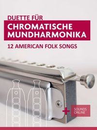 Produktbild: Duette f&uuml;r Chromatische Mundharmonika - 12 American Folk Songs